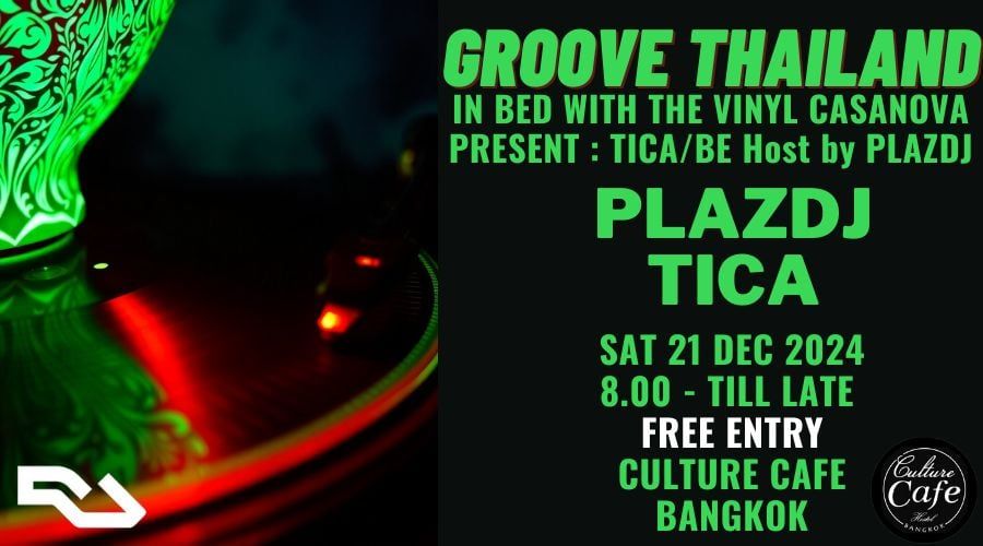 Groove Thailand'In Bed with The Vinyl Casanova' presents; TICA \/ BE Hosted by plazdj