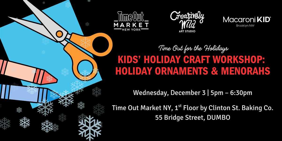 Kids\u2019 Holiday Craft Workshop: Holiday Ornaments and Menorahs at Time Out