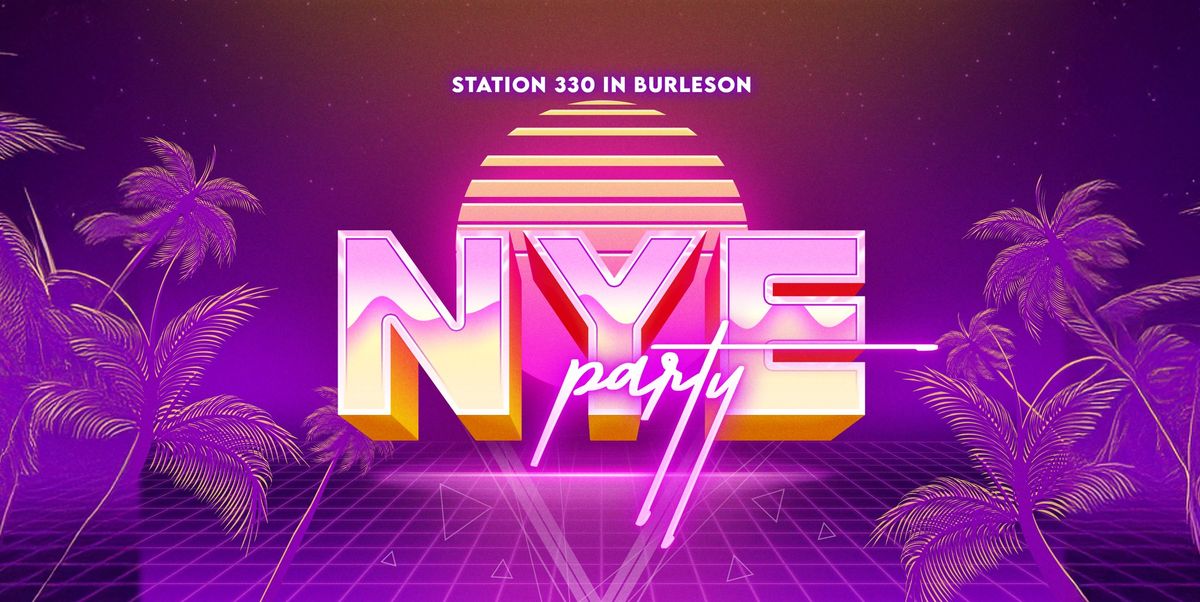 BURLESON NEW YEAR'S EVE PARTY!  At Station 330 - featuring LIVE 80 Band!