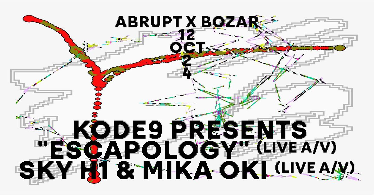 Abrupt x Bozar | Kode9 presents \u201cEscapology\u201d (live A\/V) & Sky H1 & Mika Oki (live A\/V)