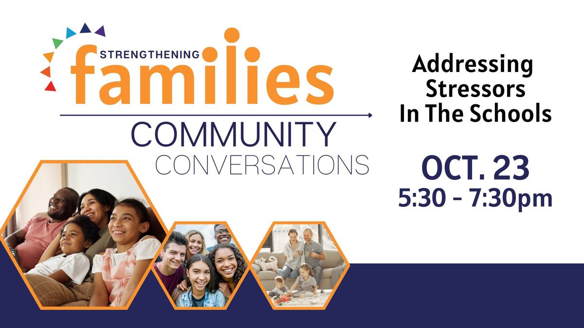 FREE EVENT - Strengthening Families: Community Conversations - Addressing Stressors In The Schools