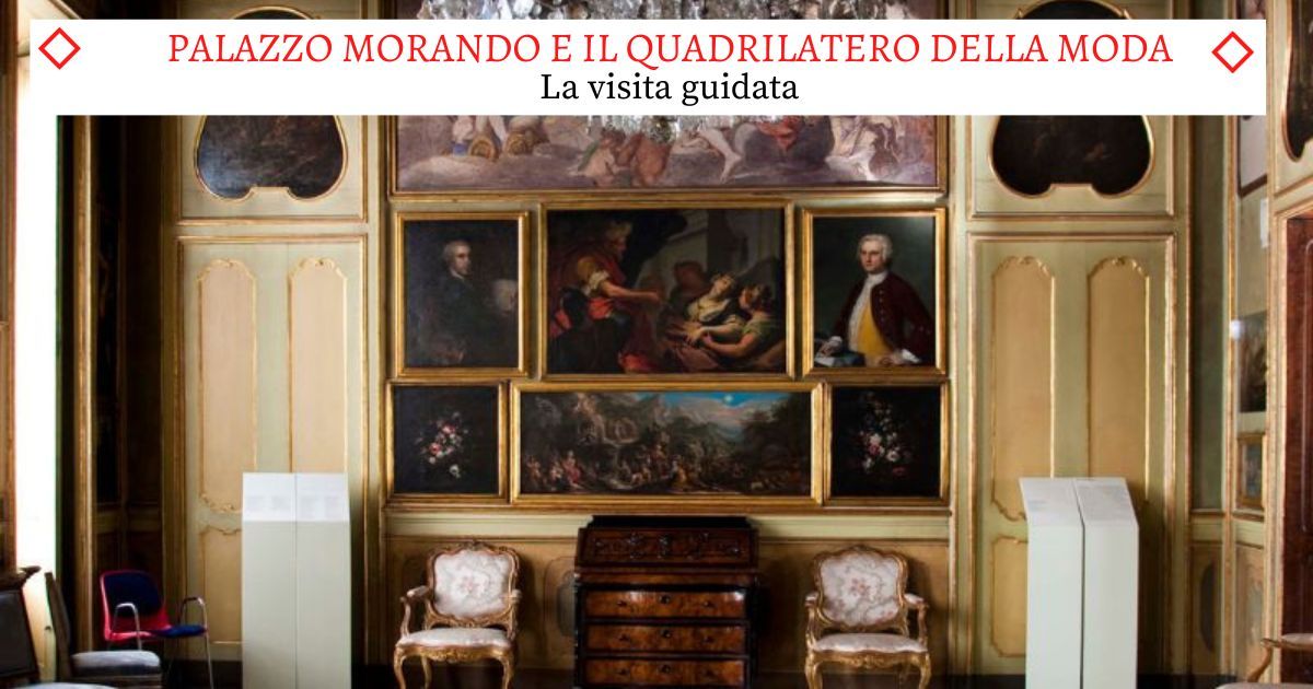 Il Meraviglioso Palazzo Morando e il Quadrilatero della Moda - La Visita Guidata