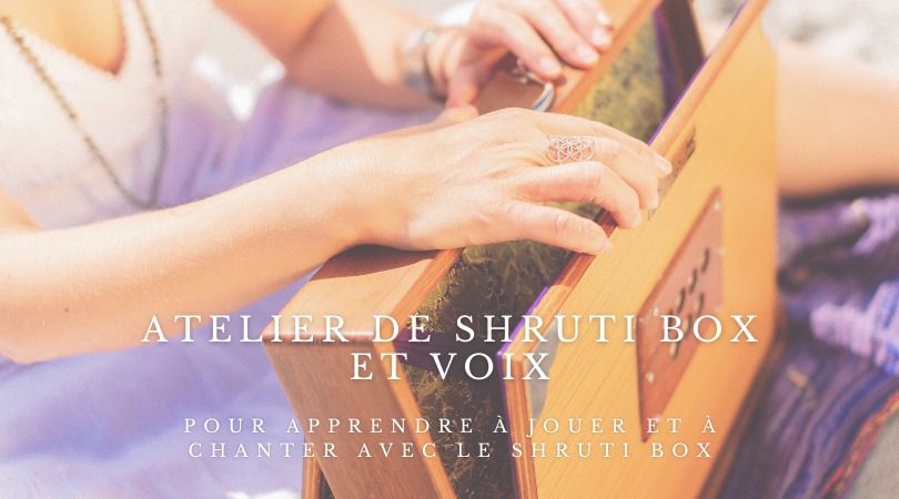 Atelier Shruti box et voix