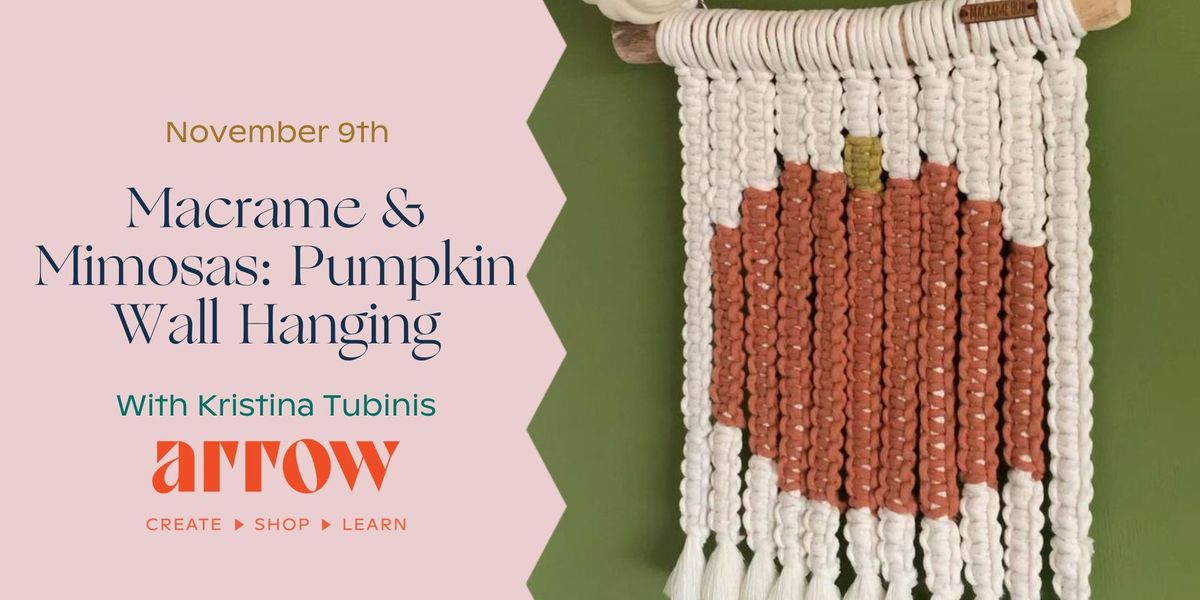 Macrame & Mimosas: Pumpkin Wall Hanging with Kristina Tubinis