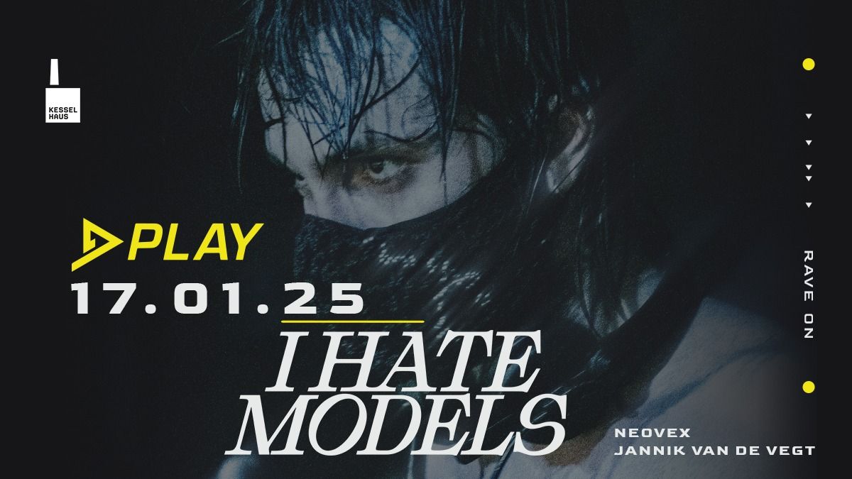 PLAY | I HATE MODELS