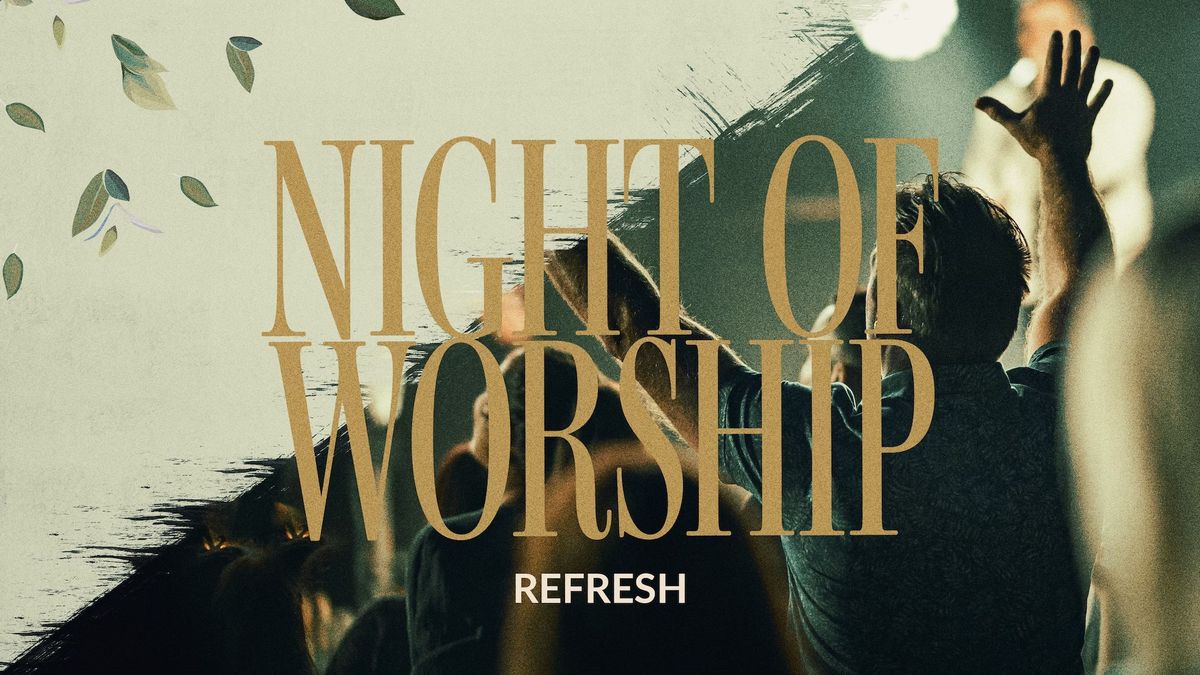 Refresh: Worship & Prayer Night