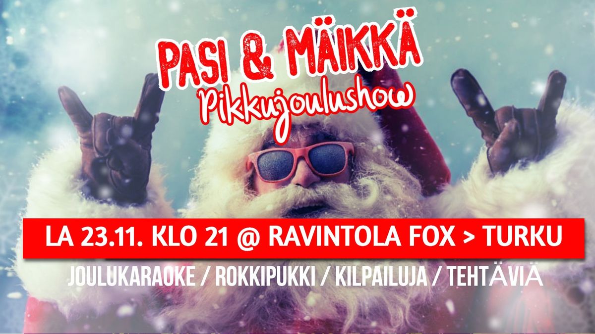 Pasi & M\u00e4ikk\u00e4 Pikkujoulushow @ Ravintola Fox > Turku