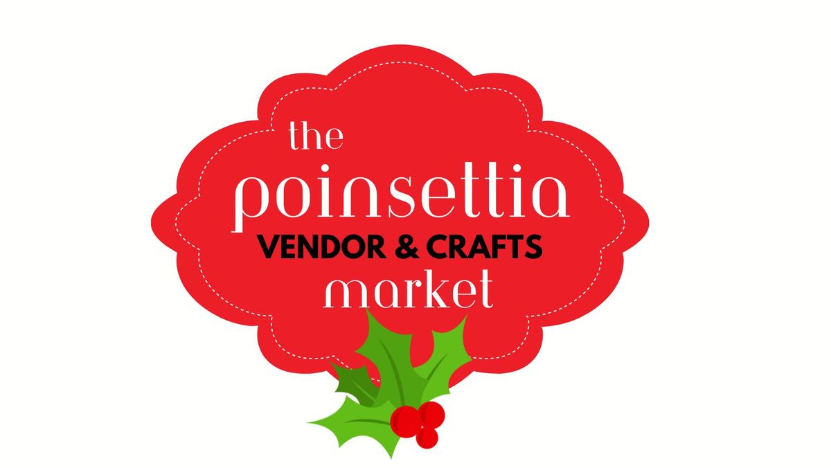 Poinsettia Christmas Vendor & Crafter Market & Breakfast with Santa