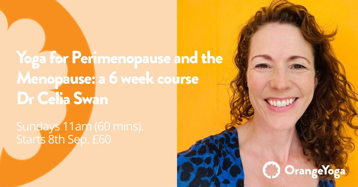 Yoga for Perimenopause and the Menopause: a 6 week course with Dr Celia Swan