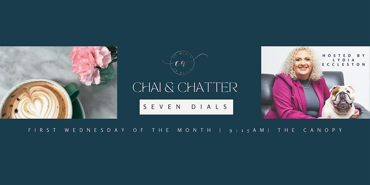 Seven Dials Chai and Chatter: A Co-Women Networking Event
