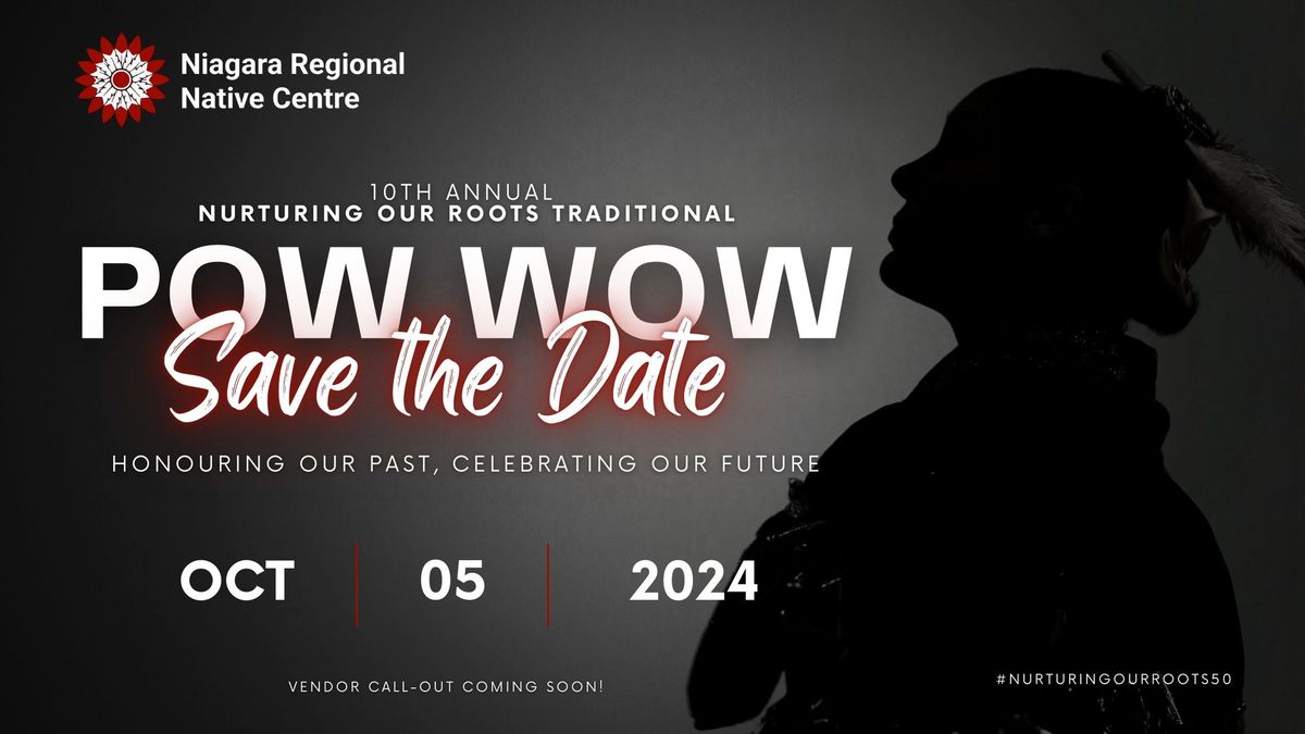 Niagara Regional Native Centre\u2019s 10th Annual Nurturing Our Roots Traditional Pow Wow