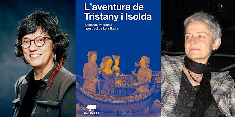Tristany & Isolda, amb Lola Badia, Ant\u00f2nia Carr\u00e9 Pons i Marina Espasa