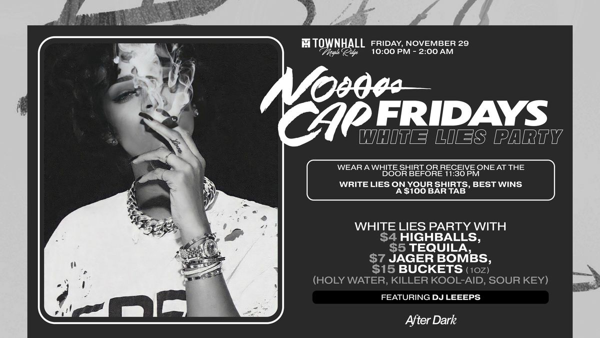 NO CAP WHITE LIES PARTY AT TOWNHALL MAPLE RIDGE