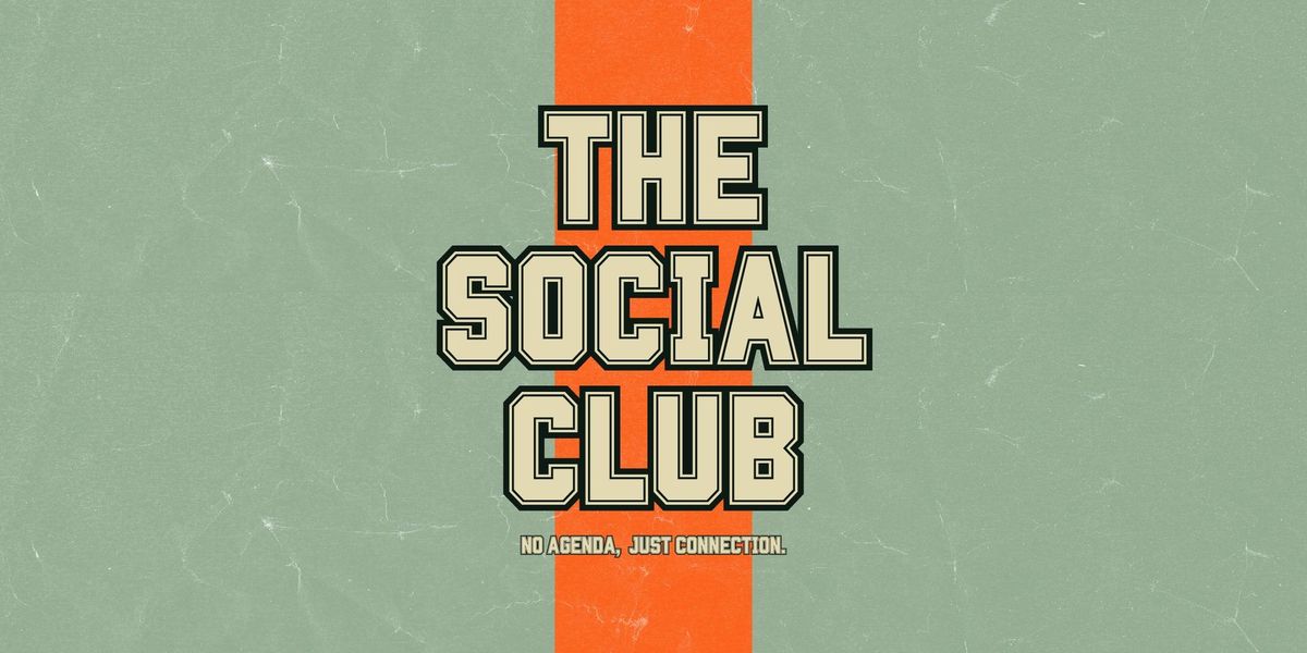 The Social Club: No Agenda, Just Connection.