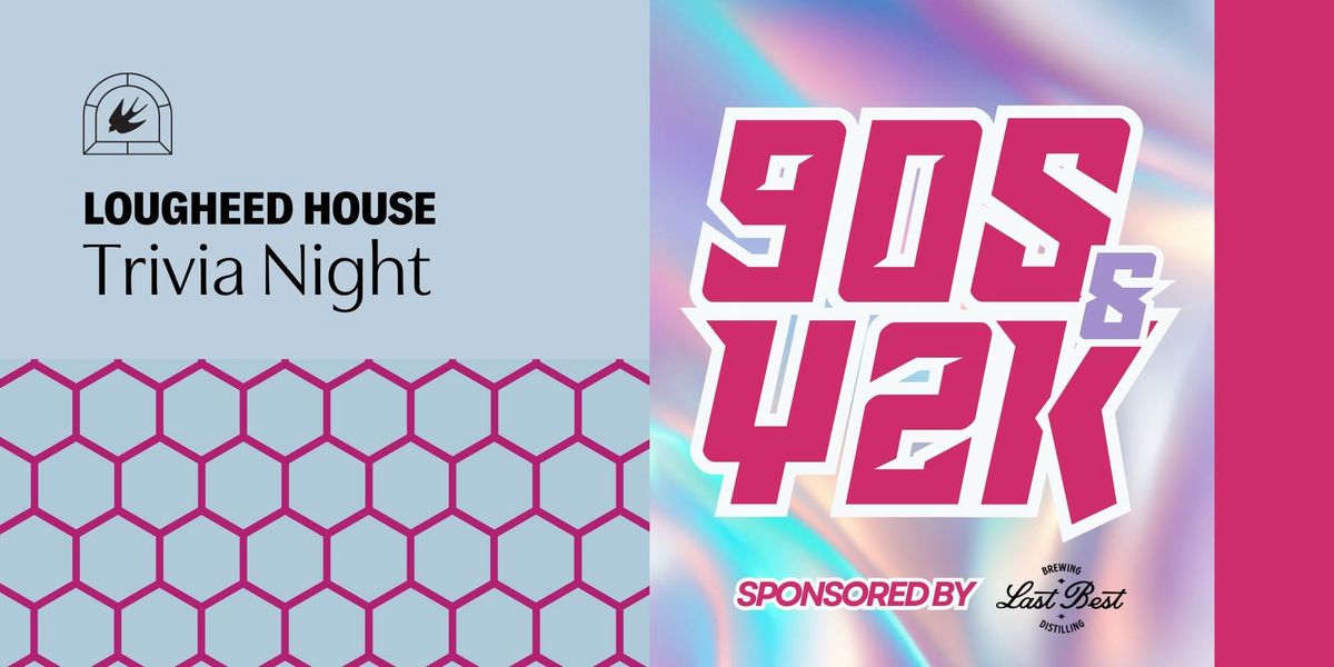 90s & Y2K Trivia Night at Lougheed House