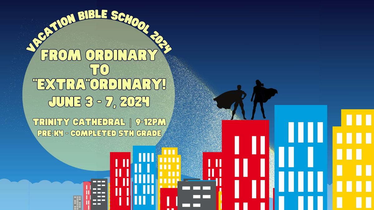 Vacation Bible School 2024: From Ordinary to Extraordinary!