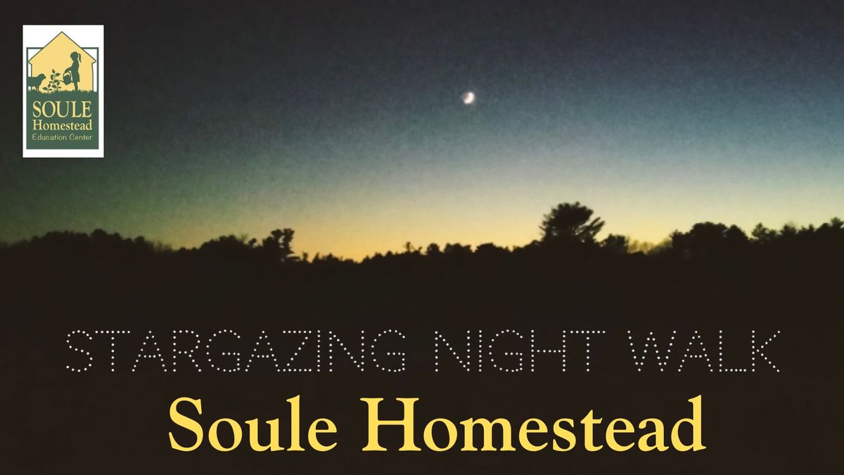 Stargazing Night Walk @ Soule Homestead