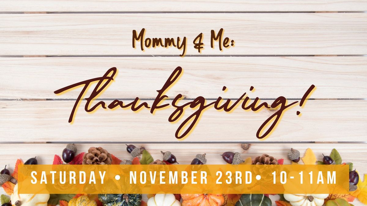 Mommy & Me: Thanksgiving