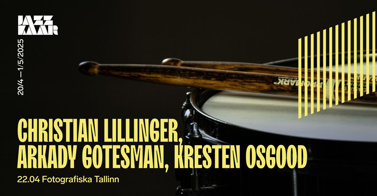 Christian Lillinger, Arkady Gotesman, Kresten Osgood | Jazzkaar 2025