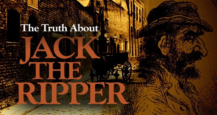 The Truth About Jack The Ripper