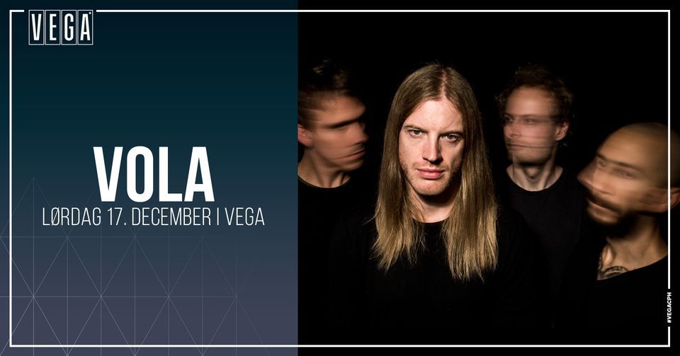 VOLA [Special Guest: H.E.R.O & Support: Feather Mountain] - VEGA