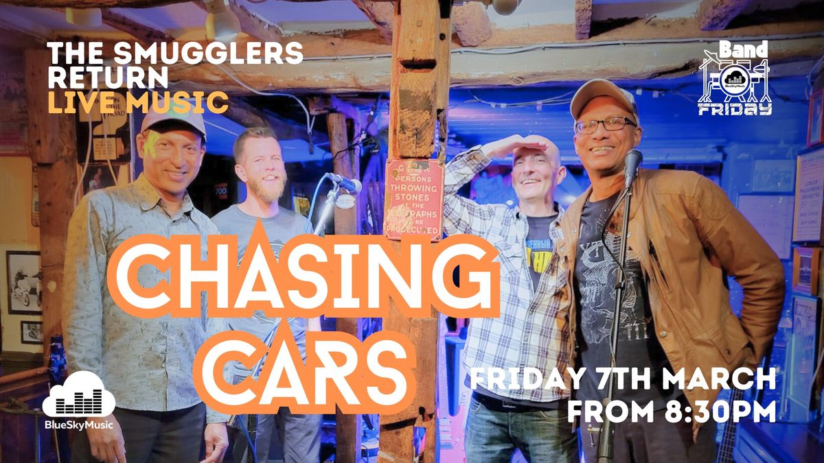 BAND FRIDAY! Chasing Cars at The Smuggler's Return