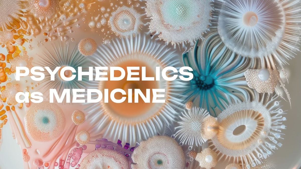 Psychedelics as Medicine 2025