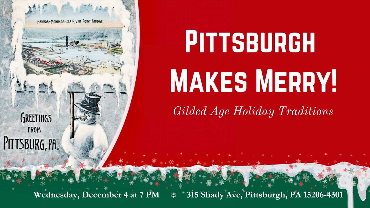 "Pittsburgh Makes Merry: Gilded Age Holiday Traditions\u201d