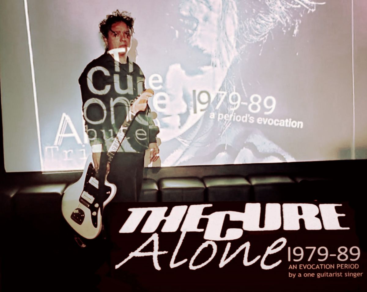 THE CURE ALONE , TOP SOLO TRIBUTE TO THE CURE 