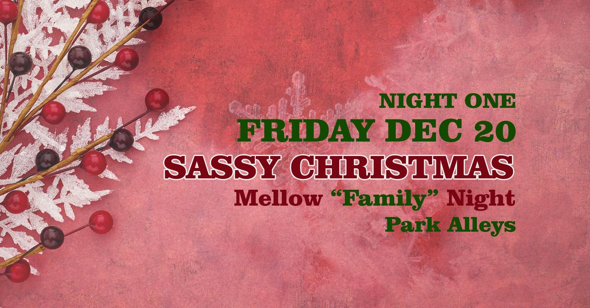 Sassy Christmas *FRIDAY* - A "Family" Night 