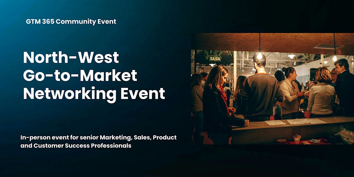 April | North West Go-to-Market Networking Event