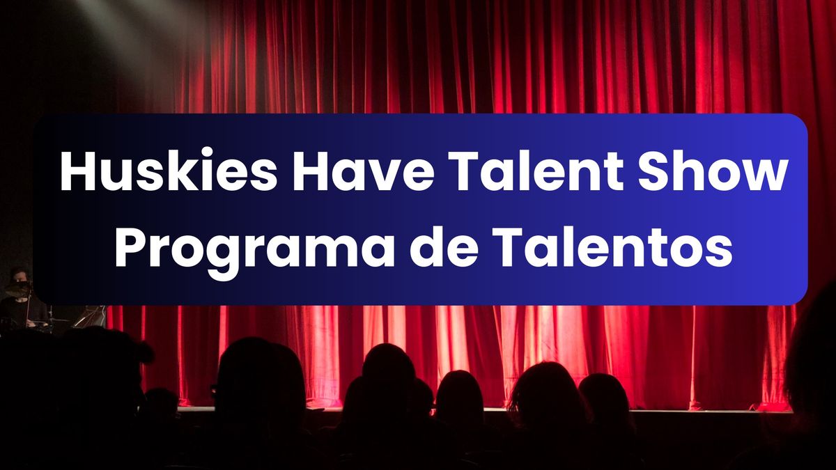 Huskies Have Talent Show \/ Programa de Talentos