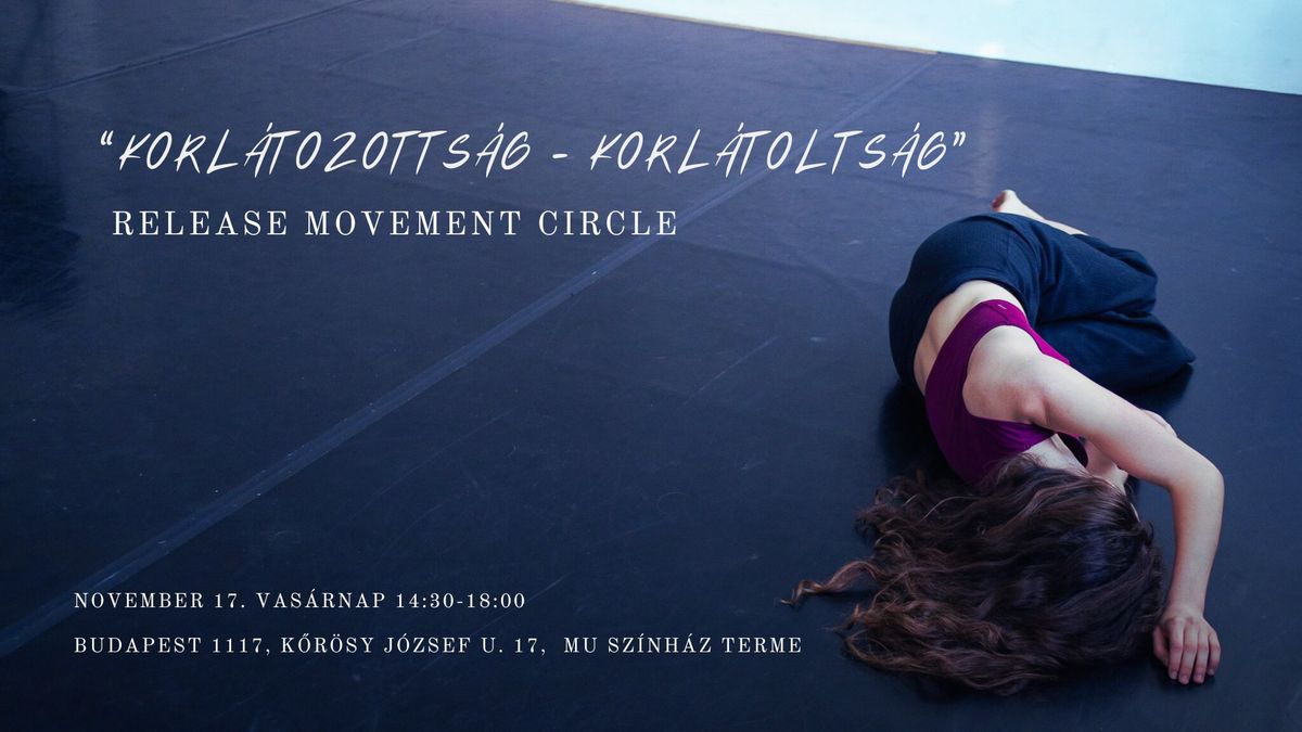 "Korl\u00e1tozotts\u00e1g - Korl\u00e1tolts\u00e1g" | Release Movement Circle - Szomatikus Mozg\u00e1ssz\u00ednh\u00e1z