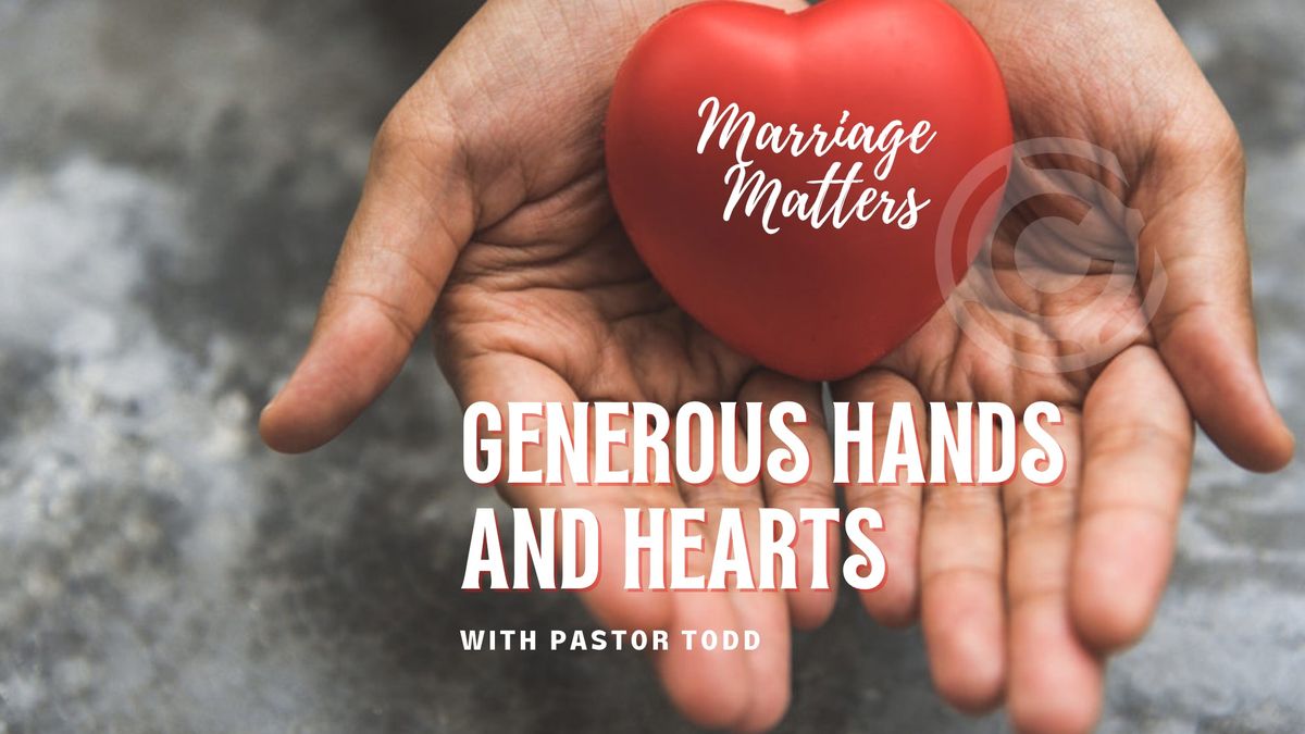 Generous Hands & Hearts with Pastor Todd