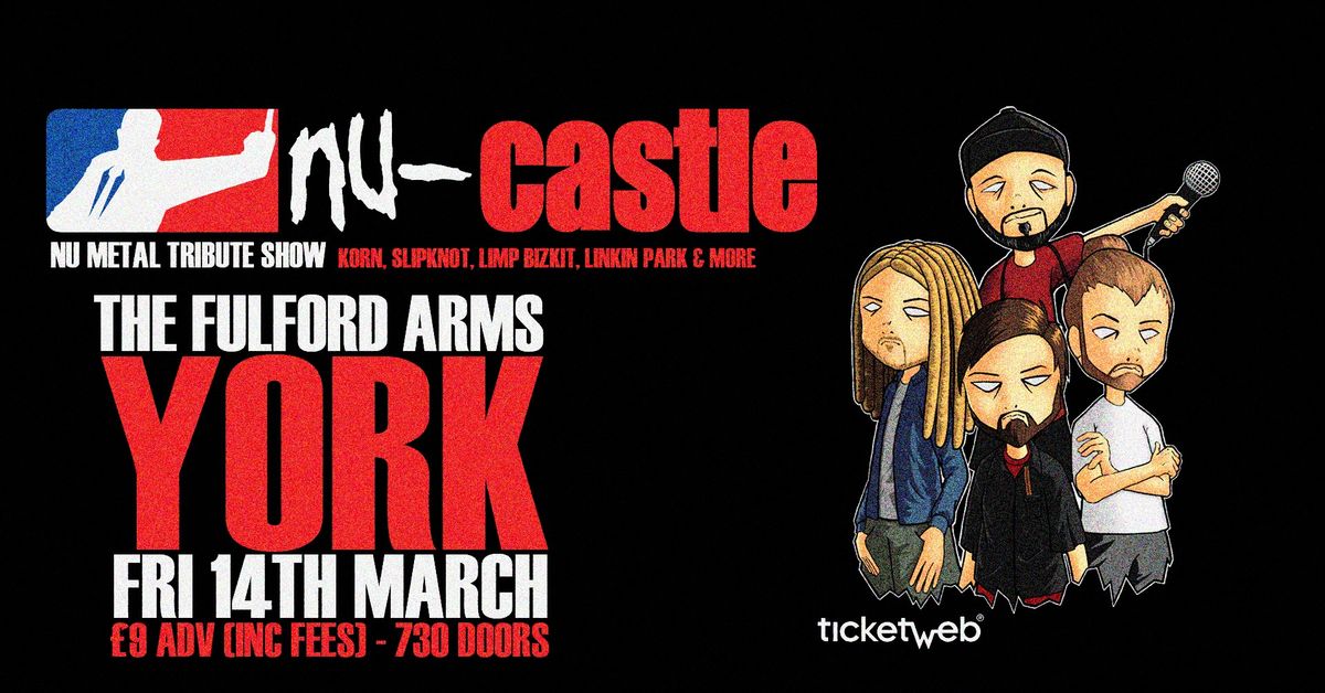 NU-CASTLE (NU METAL TRIBUTE SHOW) - The Fulford Arms (York)