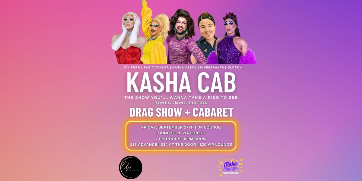 Kasha Cab - Drag Show and Cabaret - Homecoming Edition