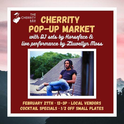 Cherrity Pop-Up Market Featuring Lluwellyn Moss & DJ Horseface