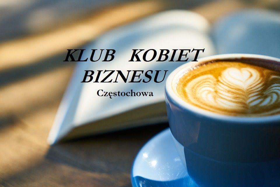 Klub Kobiet Biznesu - spotkanie w Cz\u0119stochowie