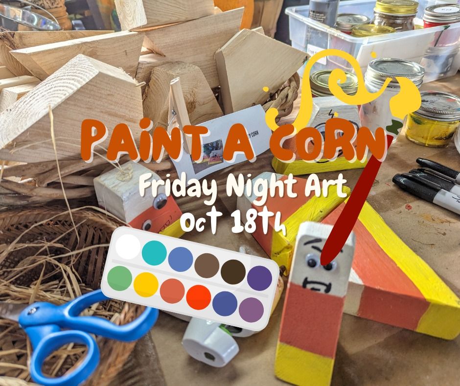 Paint a Corn - Friday Night Art