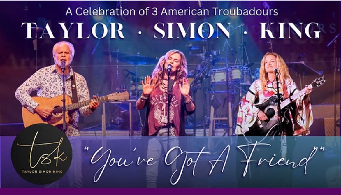 TAYLOR SIMON KING "Celebrating the Music of James Taylor, Carly Simon & Carole King"