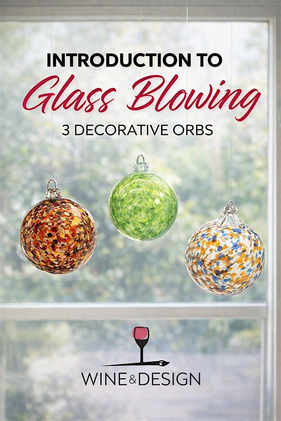 Introduction To Glass Blowing: Ornament Workshop