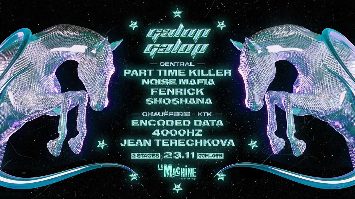 Galop Galop : La Machine \u2022 KTK, Noise Mafia, Part Time Killer, Fenrick & More 