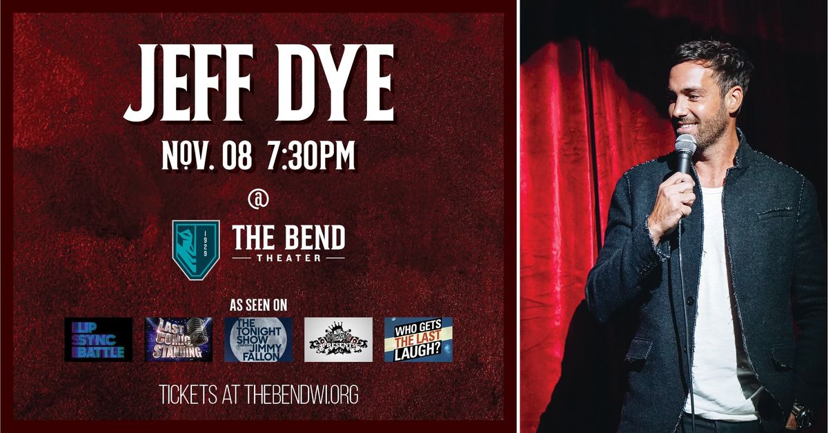 Jeff Dye LIVE at The Bend Theater