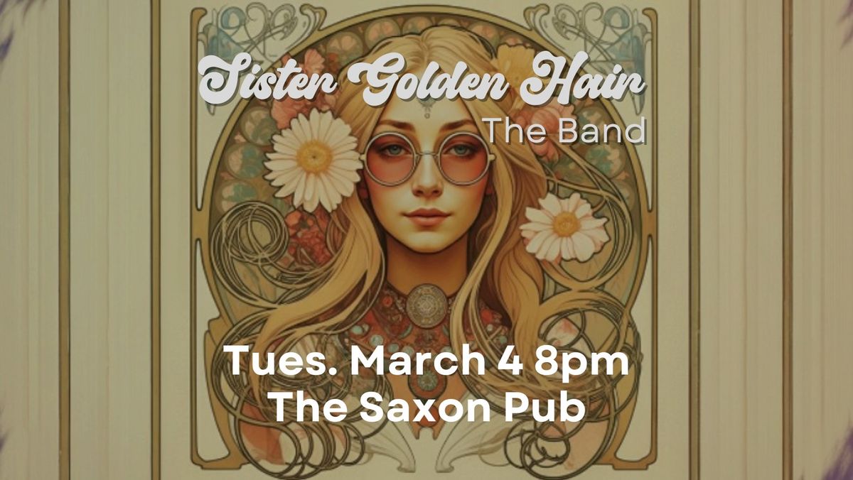 Sister Golden Hair the Band Live at The Saxon Pub