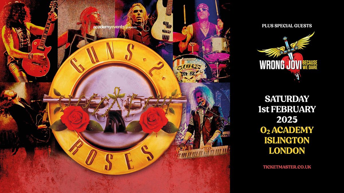 GUNS 2 ROSES & WRONG JOVI | LONDON - O2 Academy Islington 