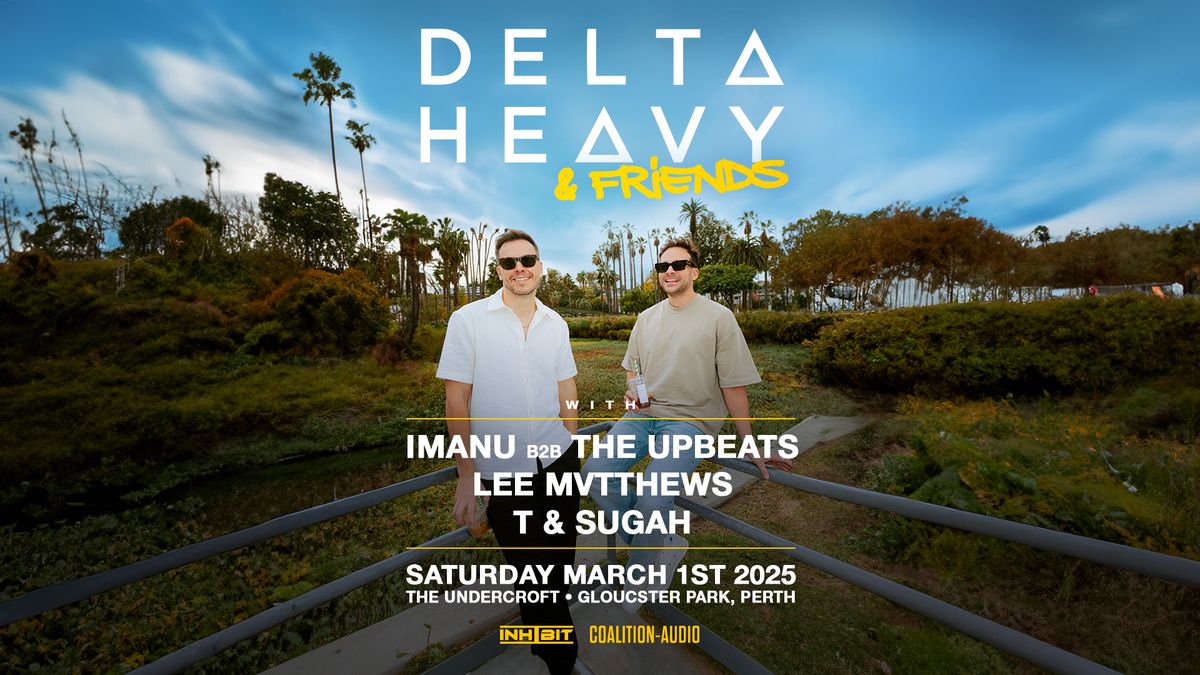 Delta Heavy & Friends w\/ IMANU b2b The Upbeats, Lee Mvtthews + T & Sugah