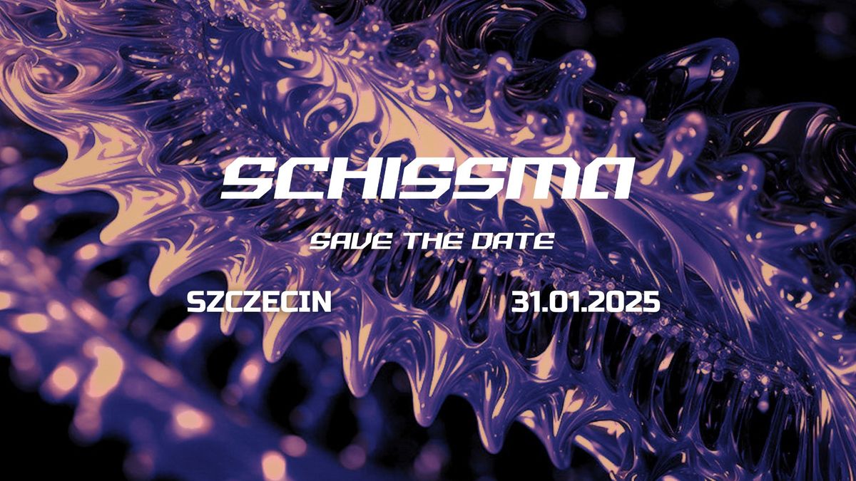 SCHISSMA: SZCZECIN - 31.01.2025 | SAVE THE DATE 