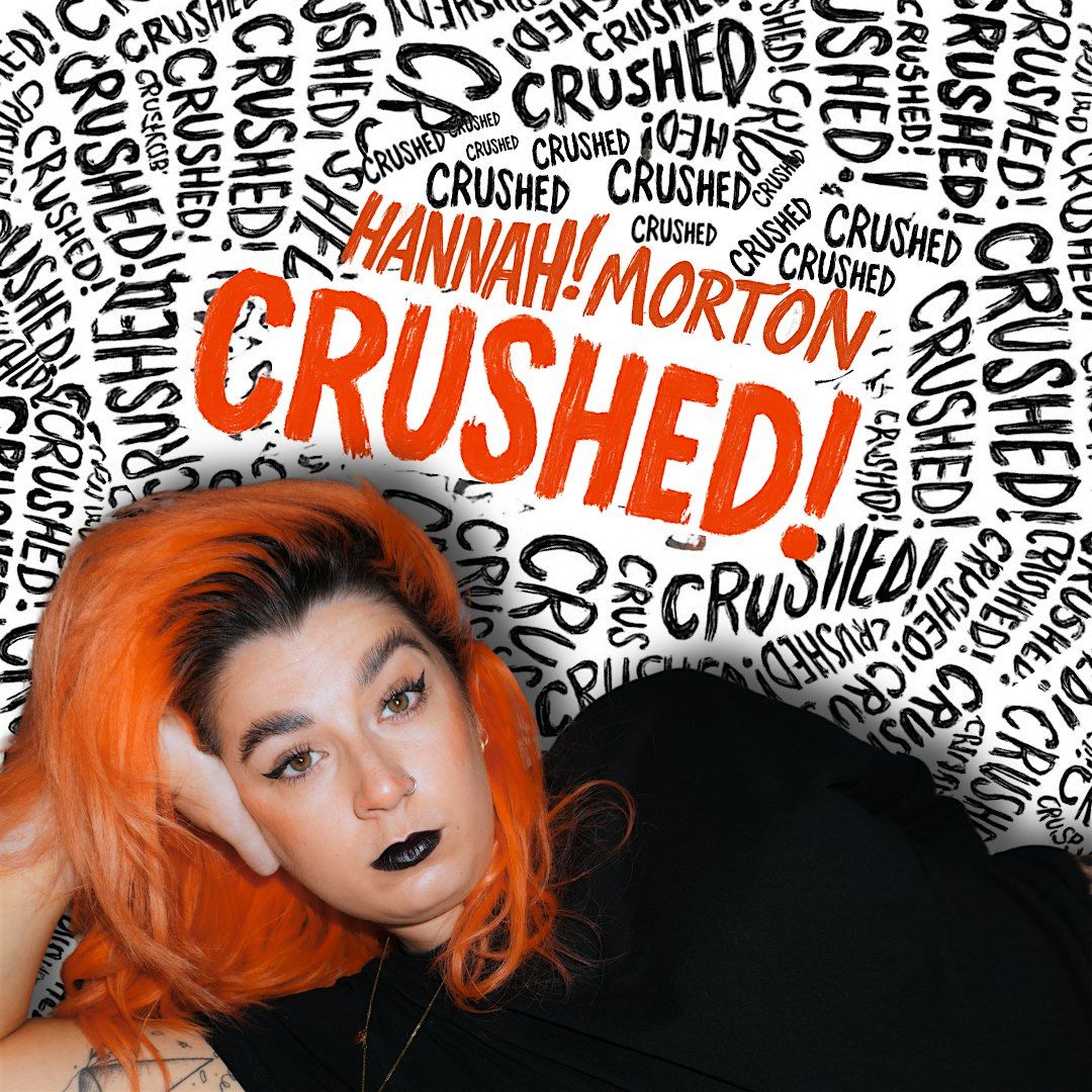 Hannah Morton: Crushed (WIP)