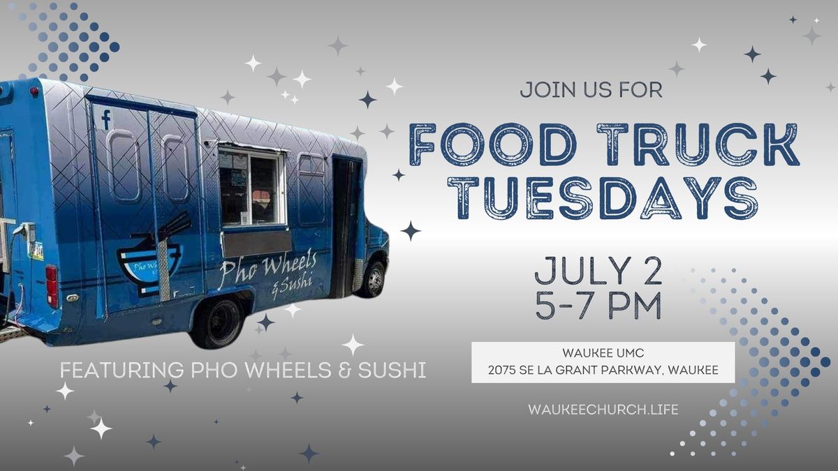 Food Truck Tuesdays with Pho Wheels & Sushi