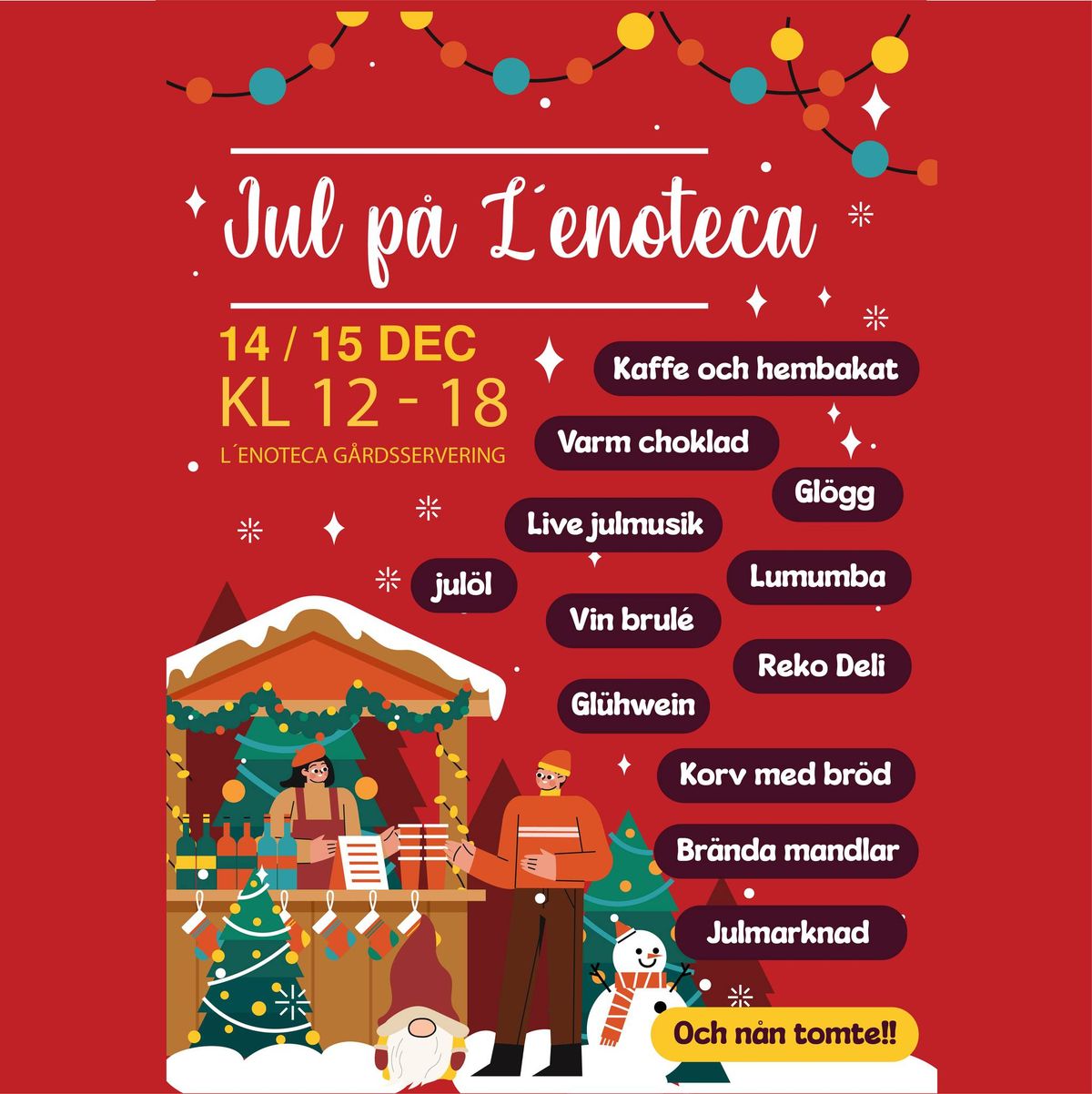 Jul p\u00e5 L'enotecas stora uteservering den 14:e samt 15:e december 